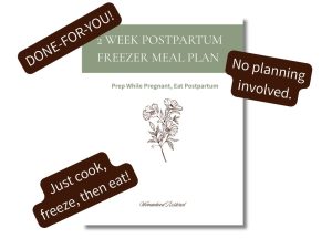 Done-For-You 2 Week Postpartum Freezer Meal Plan